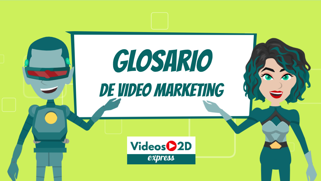 Glosario de Video Marketing - Videos 2D Express